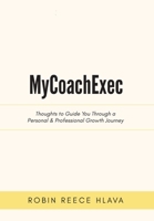 MyCoachExec: Thoughts to Guide You Through a Personal & Professional Growth Journey 1977238580 Book Cover