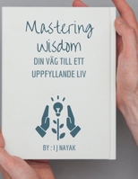 Mastering Wisdom: Din väg till ett uppfyllande liv B0CN8Y3C5Z Book Cover