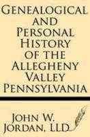 Genealogical and personal history of the Allegheny Valley, Pennsylvania 1628450959 Book Cover