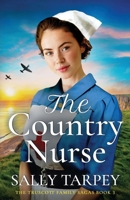 The Country Nurse: an emotional and uplifting World War 2 saga (Truscott Family Sagas) 1805734784 Book Cover