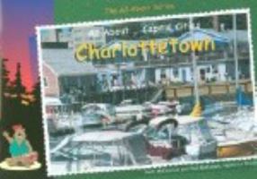 All about-- capital cities: Charlottetown 1896132146 Book Cover