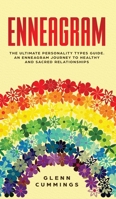 Enneagram: The Ultimate Personality Types Guide. An Enneagram Journey To Healthy And Sacred Relationships 180113040X Book Cover