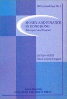 Money and Finance in Hong Kong: Retrospect and Prospect 9810234813 Book Cover