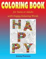 Coloring Book for Teens or Adults with Happy Relaxing Words 1539598411 Book Cover