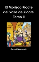 El Morisco Ricote del Valle de Ricote. Tomo II 1326096796 Book Cover