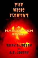 The Magic Element : A Halloween Story 1951323130 Book Cover