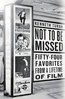 Not to be Missed: Fifty-four Favorites from a Lifetime of Film 1610396316 Book Cover