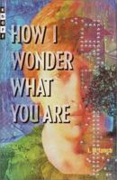 How I Wonder What You Are 0375906630 Book Cover