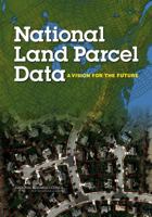 National Land Parcel Data: A Vision for the Future 0309110300 Book Cover