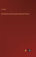 Anecdotal and Descriptive Natural History 1357638744 Book Cover