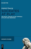 Socrates at Play: The Social Virtues in the >Symposia 3111517004 Book Cover