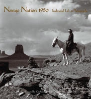 Navajo Nation 1950: Traditional Life in Photographs 0977753190 Book Cover
