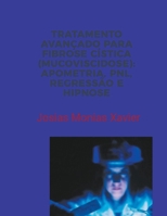 Tratamento Avançado Para Fibrose Cística (Mucoviscidose): Apometria, Pnl, Regressão E Hipnose B0CGLL59RG Book Cover