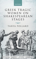 Greek Tragic Women on Shakespearean Stages 0192871021 Book Cover