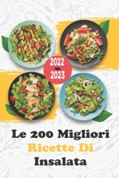 Le 200 migliori ricette di insalata: 200 ricette fresche e 3 piani pasti facili per una dieta sana B0BF35LJRY Book Cover
