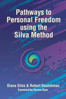 Pathways to Personal Freedom Using the Silva Method 1982220600 Book Cover