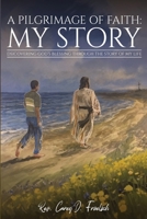 A Pilgrimage of Faith: My Story 1965604919 Book Cover