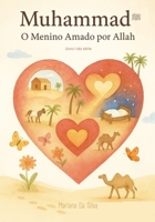 Muhammad ? - O Menino Amado por Allah | Livro Islâmico Infantil: Sirah do profeta Muhammad ? (Portuguese Edition) B0F7QYNJL1 Book Cover
