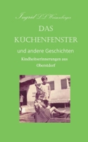 Das Küchenfenster: Kindheitserinnerungen aus Oberstdorf 3347212169 Book Cover
