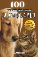 100 cose che devi sapere su cani e gatti: Le 100 domande più richieste su Google (Italian Edition) B0FJ1YHXHG Book Cover