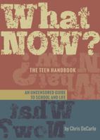 What Now? the Teen Handbook : An Uncensored Guide to School and Life 1733005404 Book Cover