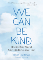 We Can Be Kind: Healing Our World One Kindness at a Time 1633536750 Book Cover