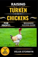 RAISING TURKEN CHICKENS FOR PROFIT: BEGINNERS SUCCESS GUIDE: Master the Art of Raising Turken Chickens for Income: Proven Tips on Breeding, Care, and Building a Sustainable Backyard Poultry Business B0FCFM963G Book Cover