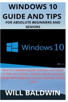 Windows 10 Guide and Tips for Absolute Beginners and Seniors: Your A-Z complete guide with tips and tricks to help you master, explore and do amazing things with diagrams on your windows10 like a pro 1653062576 Book Cover