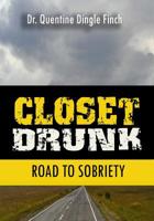 Closet Drunk : Road to Sobriety 1979800227 Book Cover