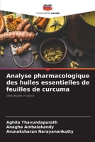 Analyse pharmacologique des huiles essentielles de feuilles de curcuma: Une étude in silico 6205991519 Book Cover