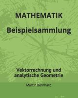 MATHEMATIK Beispielsammlung: Vektorrechnung und analytische Geometrie 1717866271 Book Cover