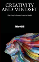 CREATIVITY AND MINDSET: The King Solomon Creative Model 1838535071 Book Cover