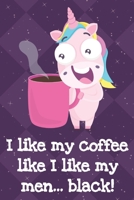 I Like My Coffee Like I Like My Men Black: Funny Unicorn Notebook and Journal for Writing with Purple Diamonds and Stars on the Cover Design 1704139074 Book Cover