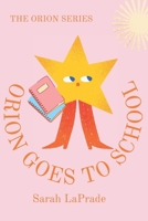 Orion Goes To School (The Orion Series) B0D6KV1QDH Book Cover