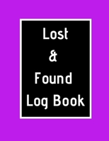 Lost & Found Log Book: Lost Property Template Record All Items And Money Found Handy Tracker To Keep Track Large 8,5X11 Paperback 167111759X Book Cover