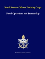 Naval Operations and Seamanship: Naval Reserve Officers Training Corps 1304262073 Book Cover