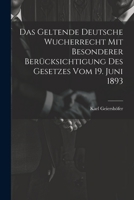 Das Geltende Deutsche Wucherrecht Mit Besonderer Berücksichtigung Des Gesetzes Vom 19. Juni 1893 102135726X Book Cover