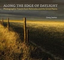 Along the Edge of Daylight: Photographic Travels from Nebraska and the Great Plains (Great Plains Photography) 0803226039 Book Cover