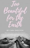 Too Beautiful for the Earth 0692079564 Book Cover