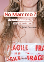 No mammo ?: Enquête sur le dépistage du cancer du sein (French Edition) 2315002931 Book Cover