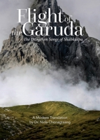 Flight of the Garuda : The Dzogchen Songs of Shabkarpa 1950153347 Book Cover