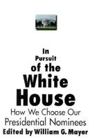 In Pursuit of the White House 2000: How We Choose Our Presidential Nominees 1889119172 Book Cover