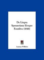 De Lingva Spenseriana Eivsqve Fontibvs (1848) 1162300736 Book Cover