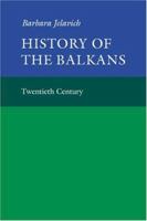 History of the Balkans, Vol. 2: Twentieth Century 0521274591 Book Cover