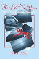 The Last Few Years: A Memoir of Life, Death and What Happened Next 1734699108 Book Cover