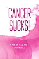 Cancer Sucks!: Spit It All Out Journal 1691351660 Book Cover