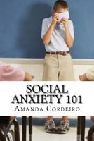 Social Anxiety 101: How to Over Come Social Anxiety 1523864362 Book Cover