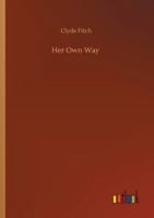 Her Own Way a Plan in Four Acts 1512014176 Book Cover