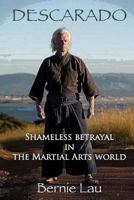 Descarado: Shameless Betrayal in the Martial Arts World 1537359363 Book Cover