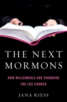 The Next Mormons: How Millennials Are Changing the LDS Church 0190885203 Book Cover